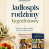 Gotowy jadłospis rodzinny na lato — tydzień 1