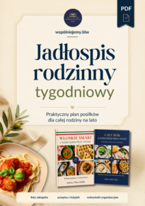 Gotowy jadłospis rodzinny na lato — tydzień 1